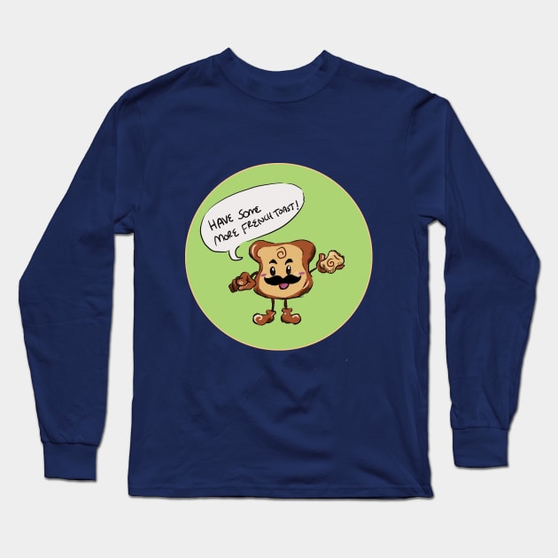 Have Some More French Toast Long Sleeve T-Shirt by KristinaGraphics